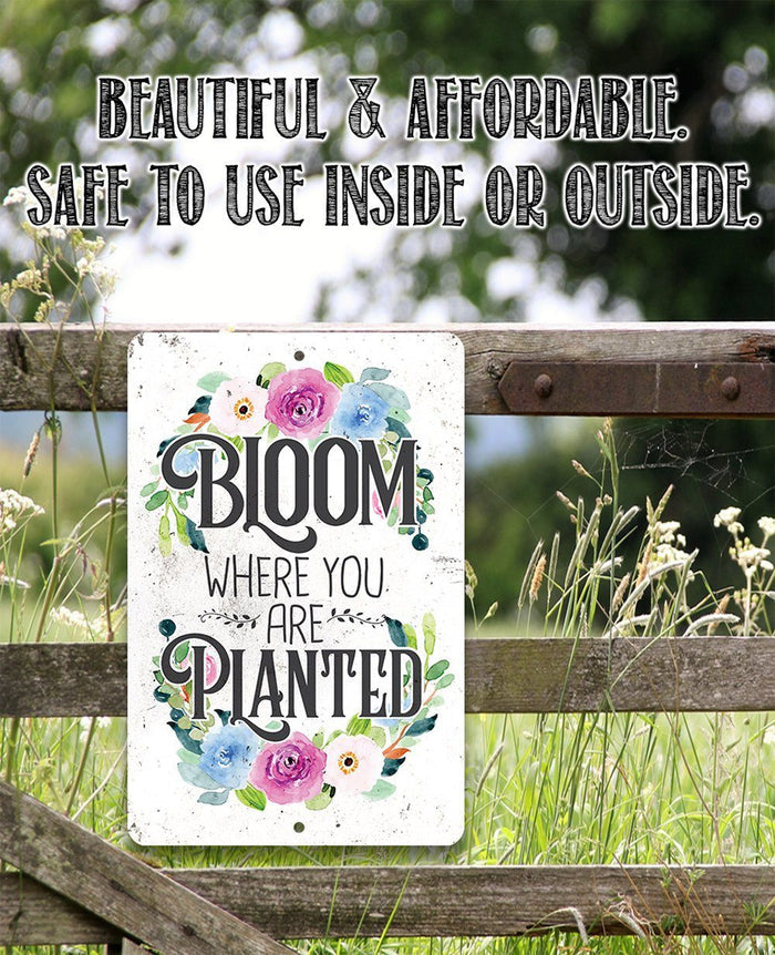 Bloom Where You Are Planted - Metal Sign | Lone Star Art.