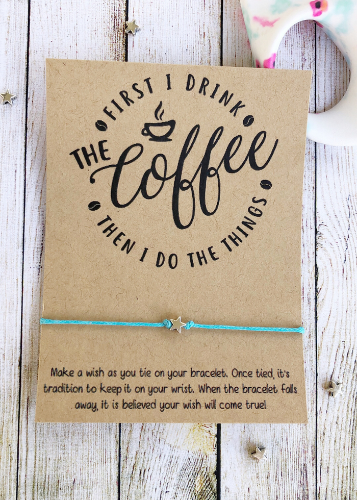 First I Drink Coffee... Wish Bracelet