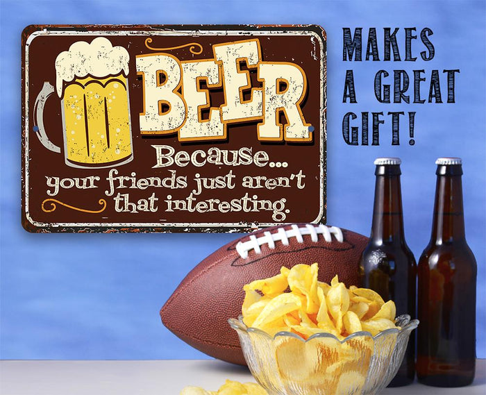 Beer Because Your Friends - Metal Sign | Lone Star Art.