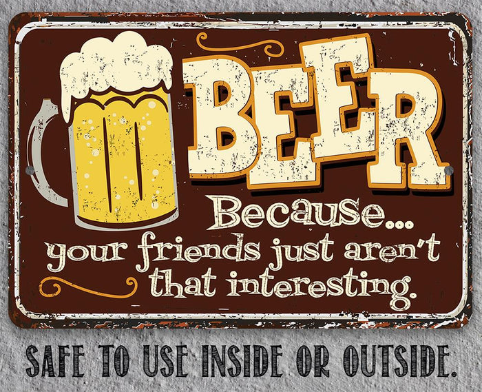 Beer Because Your Friends - Metal Sign | Lone Star Art.