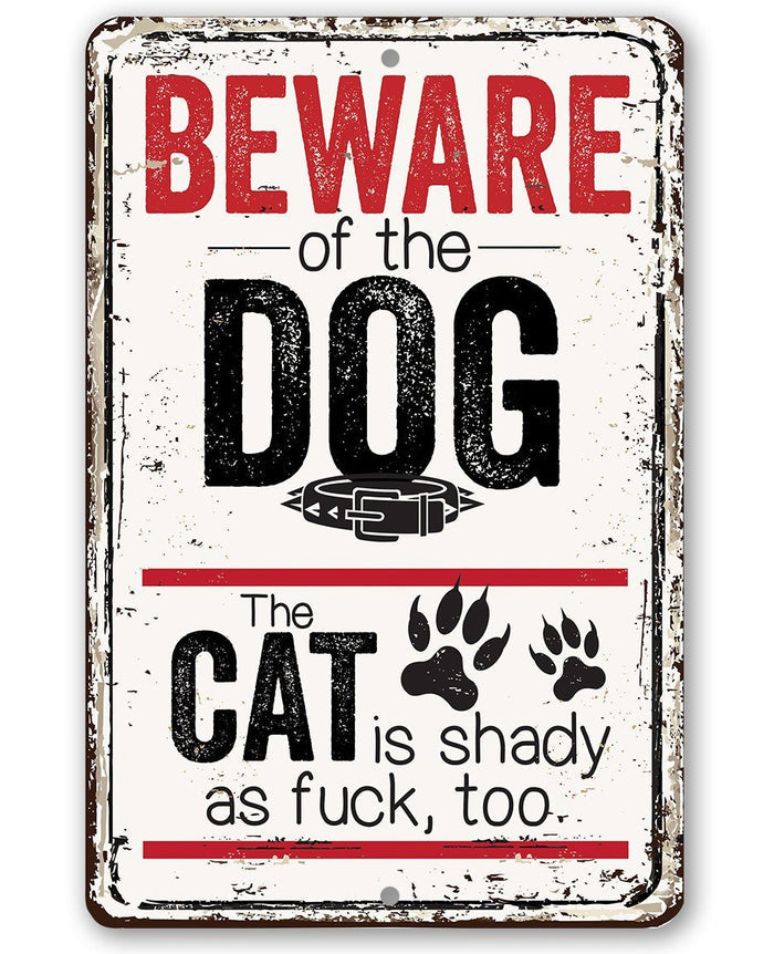 Beware of the Dog the Cat is Shady Too - Metal Sign | Lone Star Art.