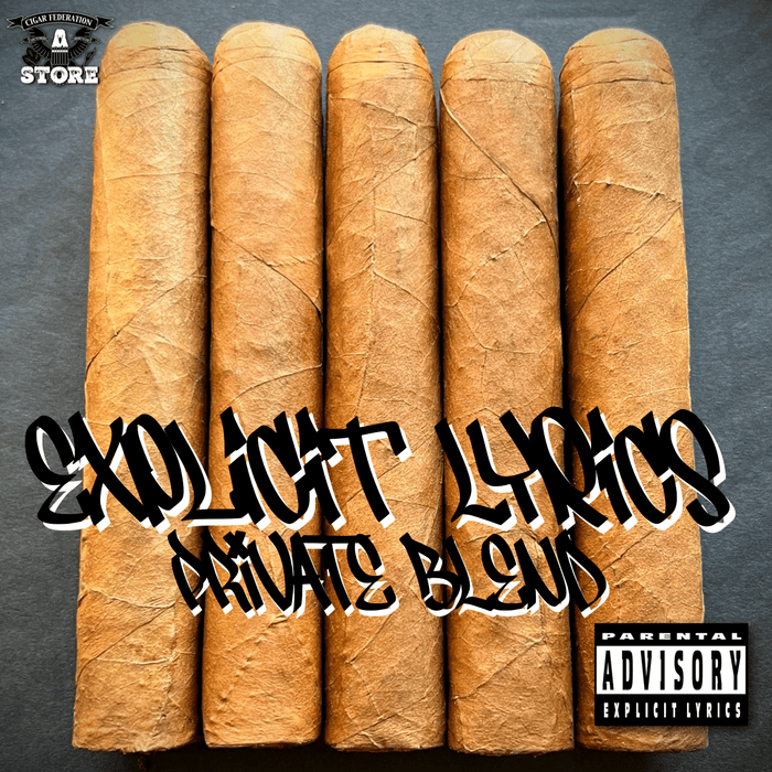 EXPLICIT LYRICS PRIVATE BLEND - Cigar Federation
