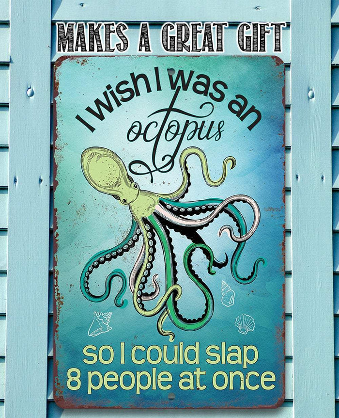 I Wish I Was An Octopus - Metal Sign | Lone Star Art.